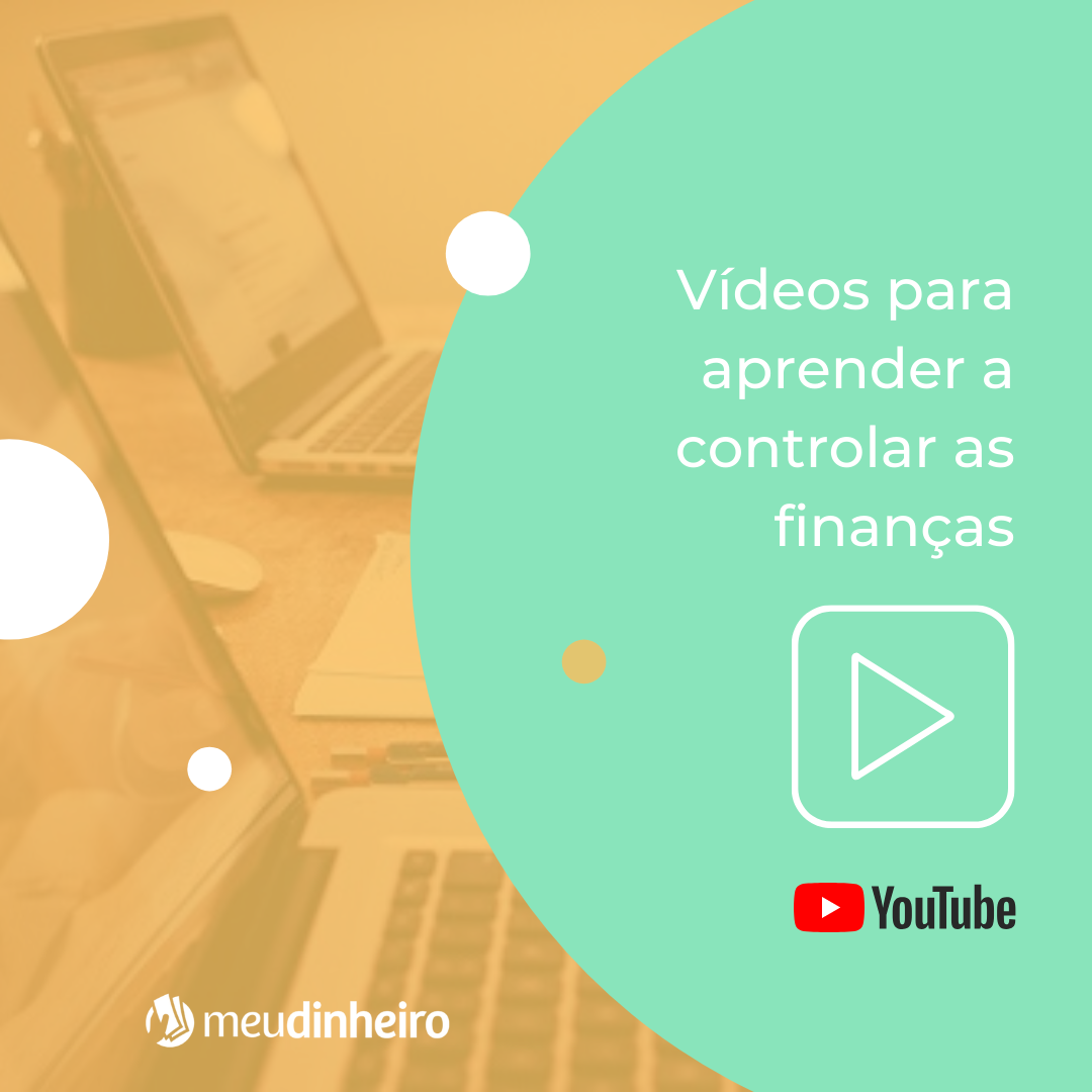 Vídeos para aprender a controlar suas finanças - Meu Dinheiro Web