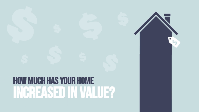 How Much Has Your Home Increased in Value?