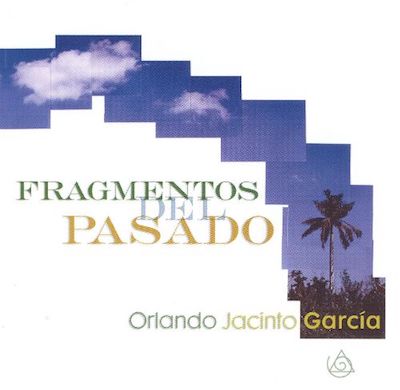 Orlando Jacinto García: Fragmentos del Pasado