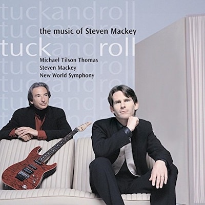 Tuck and Roll: The Music of Steven Mackey
