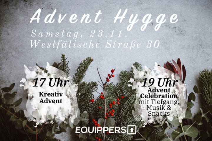 Advent Hygge, Samstag, 23. November, Westfälische Str. 30; 17 Uhr: kreativer Advent; 19 Uhr: Advent-Celebration mit Tiefgang, Musik und Snacks